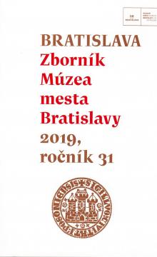 BRATISLAVA Zborník Múzea mesta Bratislavy 2019, ročník 31 